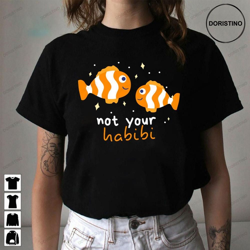 Cute Fish Not Your Habibi Awesome Shirts